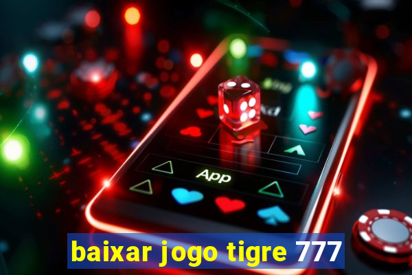 baixar jogo tigre 777